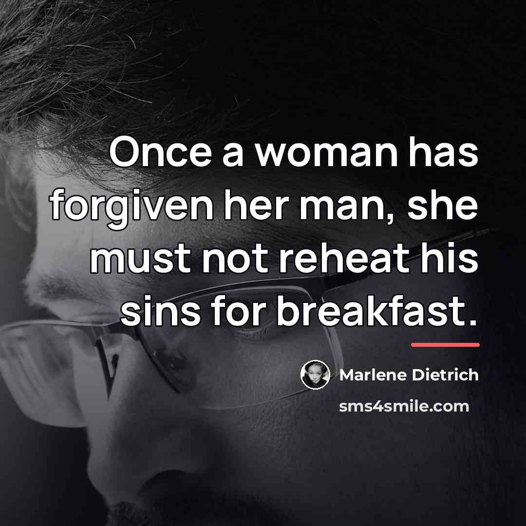 “Once a woman has forgiven her man, she must not…” quote by Marlene Dietrich