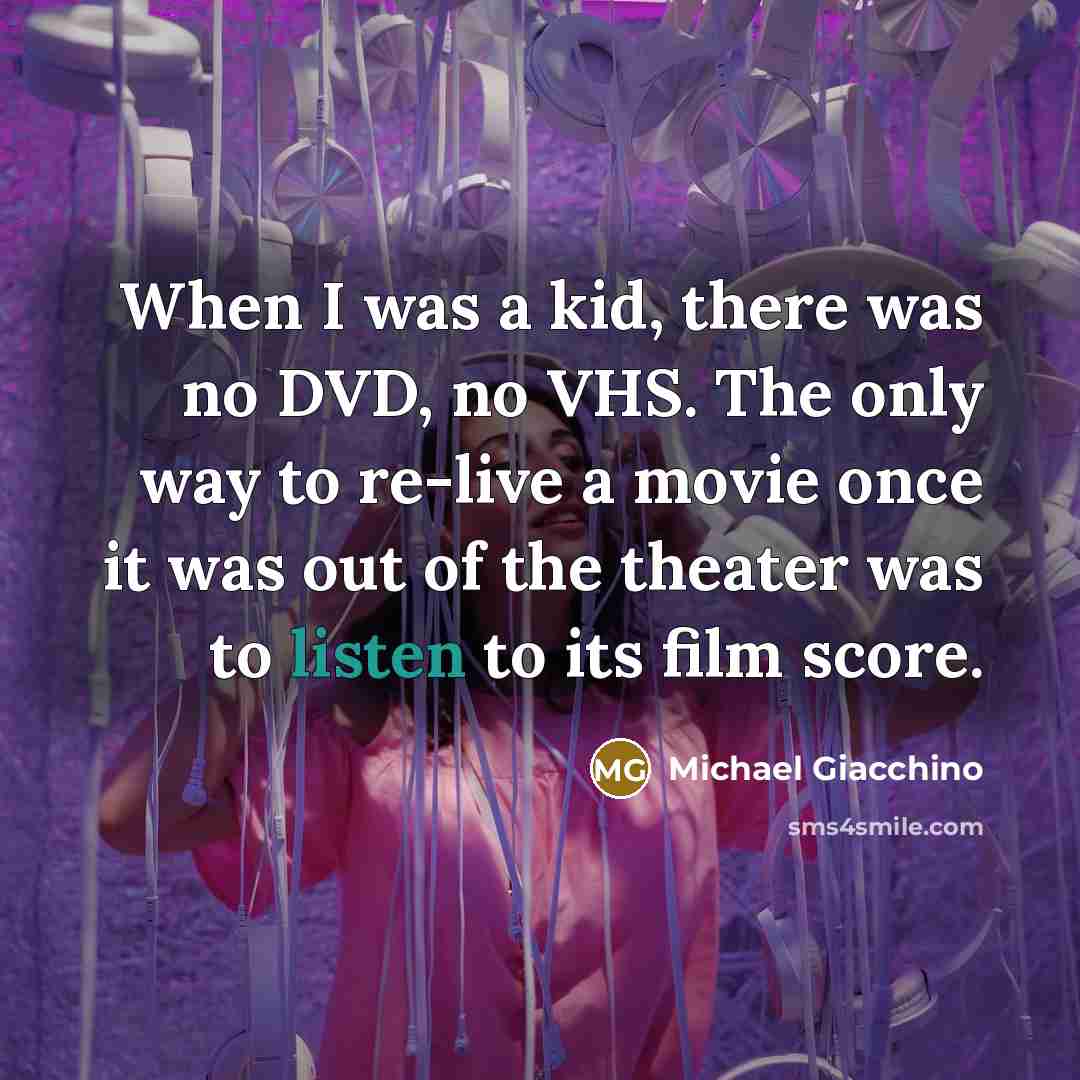 “When I was a kid, there was no DVD, no…” quote by Michael Giacchino