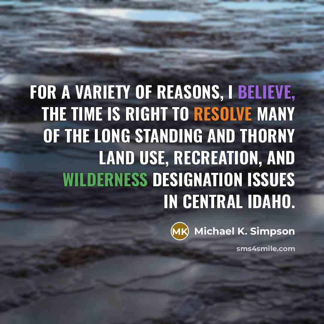 “For a variety of reasons, I believe, the time is…” quote by Michael K. Simpson