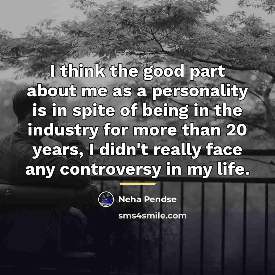 “I think the good part about me as a personality…” quote by Neha Pendse