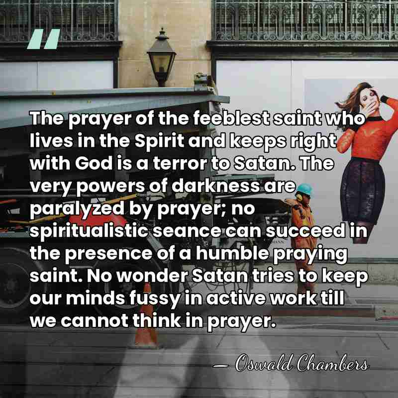 The prayer of the feeblest saint who lives in the Spirit and&hellip; - Oswald Chambers