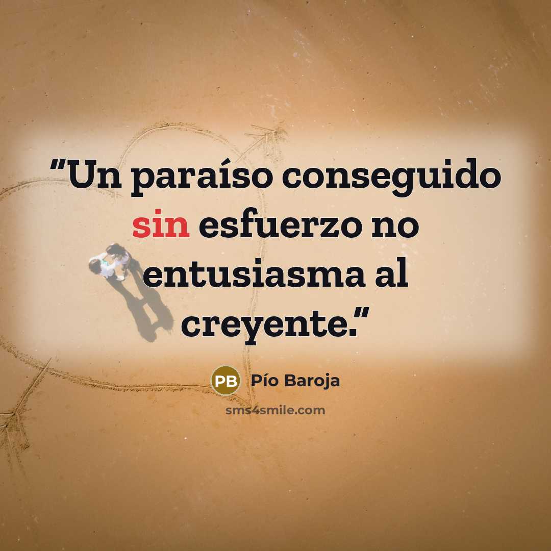 “Un paraíso conseguido sin esfuerzo no entusiasma al creyente.” quote by Pío Baroja