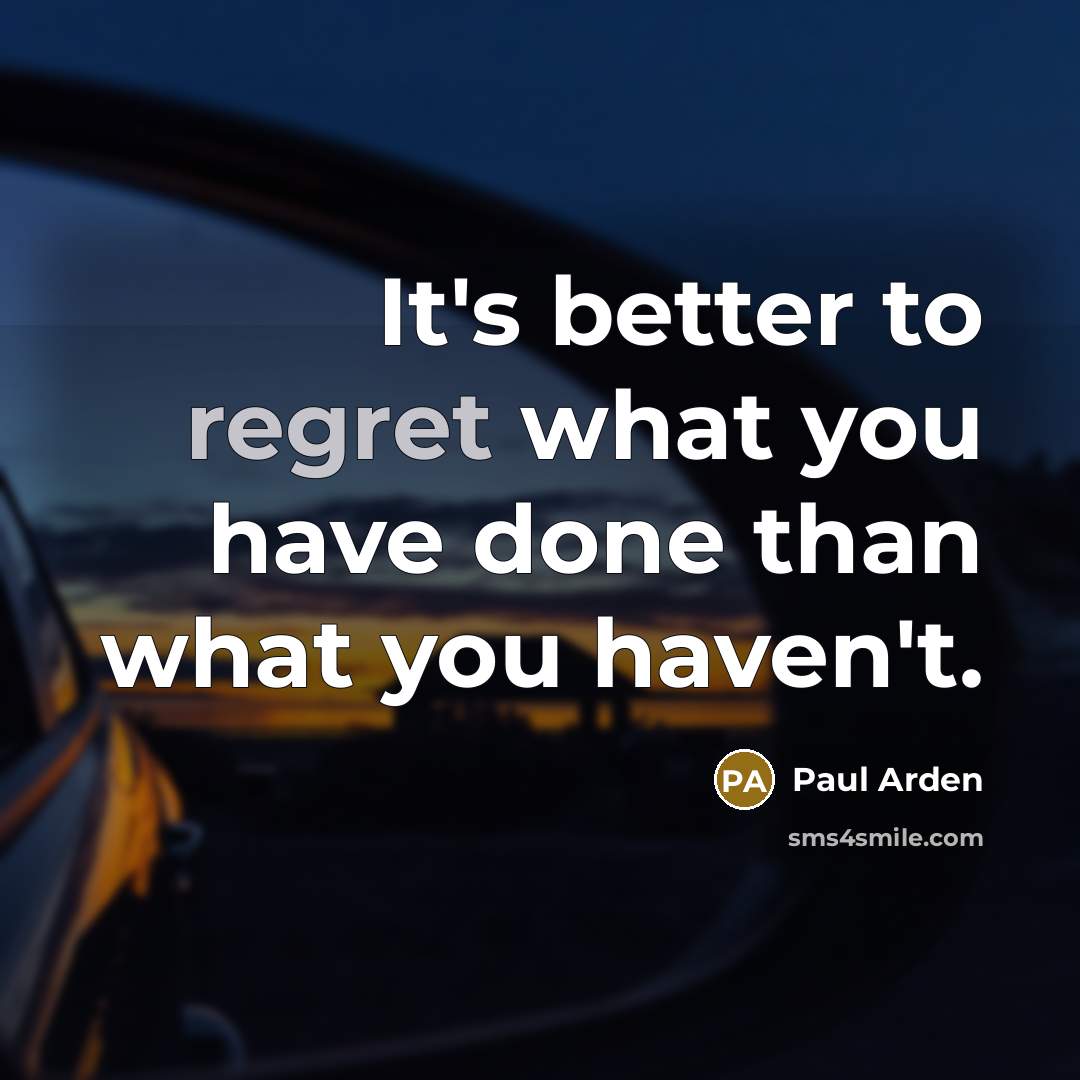 “It's better to regret what you have done than what…” quote by Paul Arden