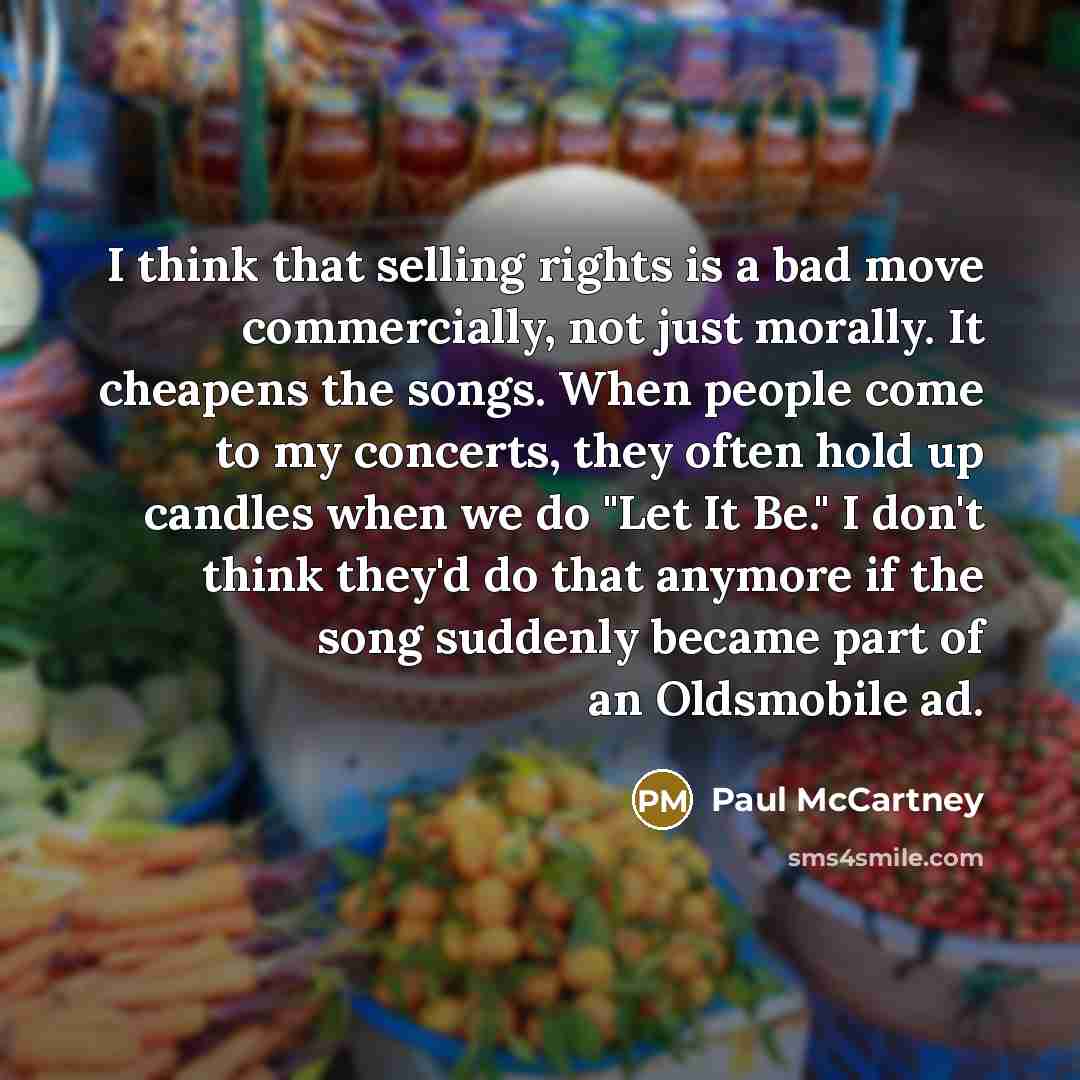 “I think that selling rights is a bad move commercially,…” quote by Paul McCartney