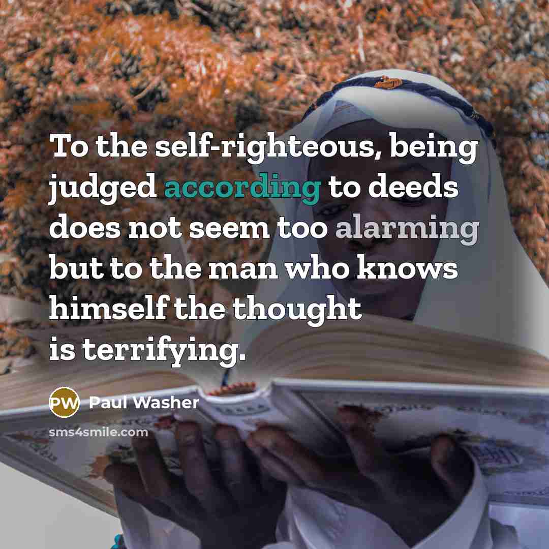 “To the self-righteous, being judged according to deeds does not…” quote by Paul Washer