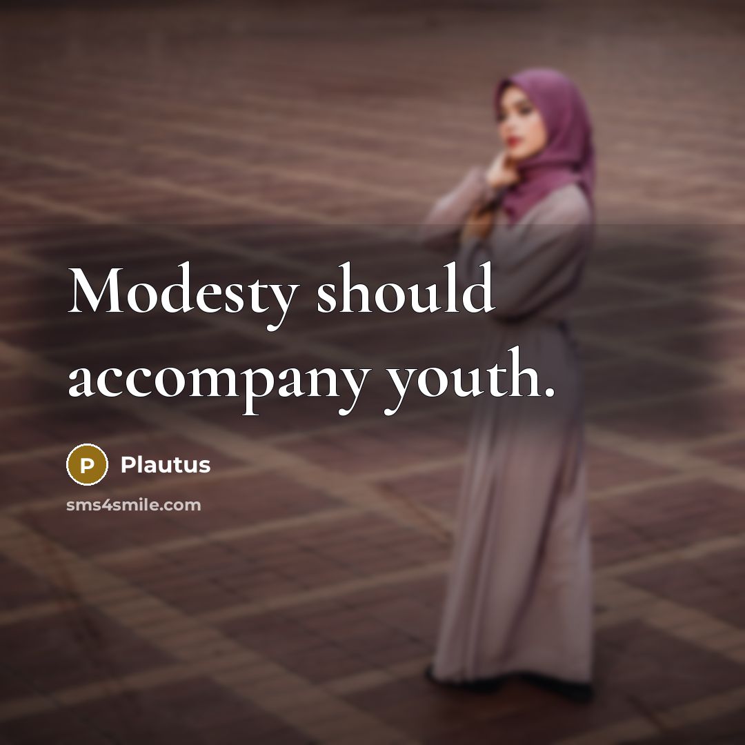 “Modesty should accompany youth.…” quote by Plautus