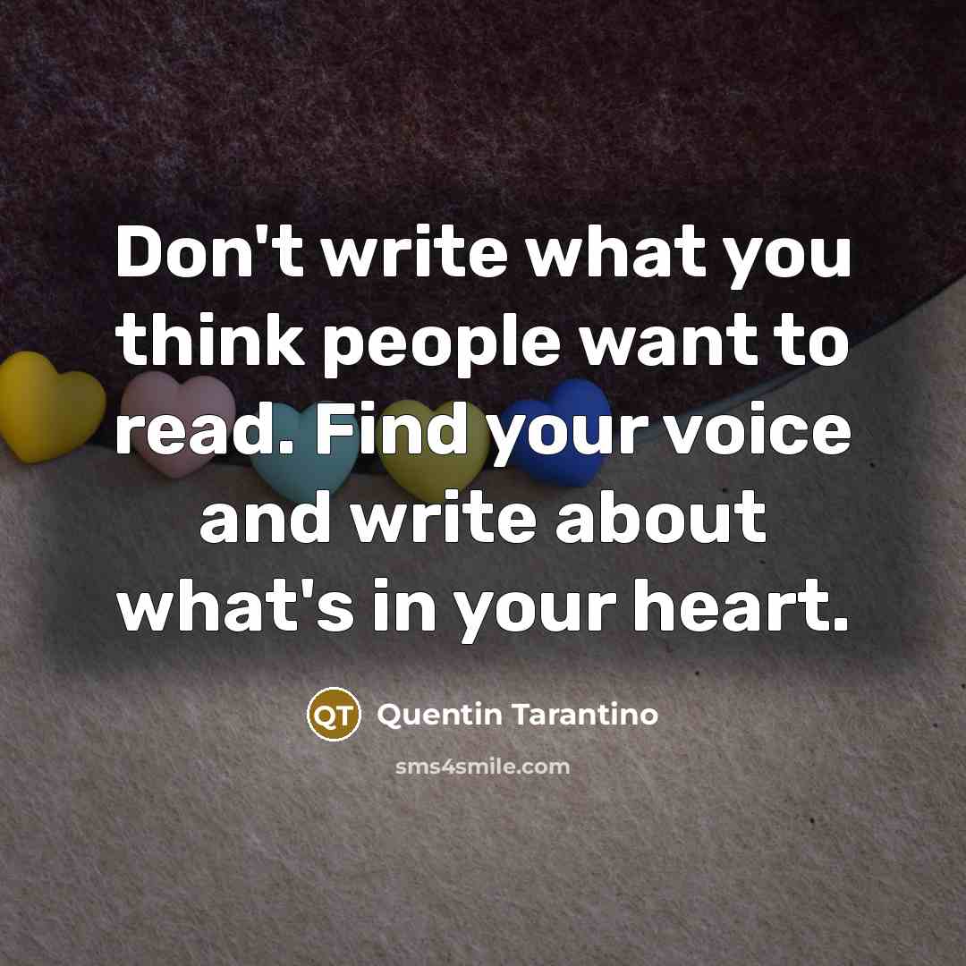“Don't write what you think people want to read. Find…” quote by Quentin Tarantino