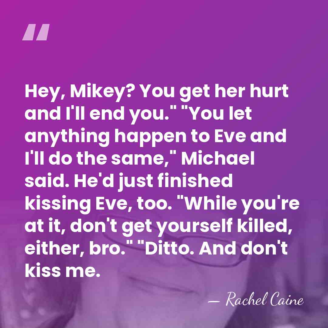 Hey, Mikey? You get her hurt and I'll end you." "You let&hellip; - Rachel Caine