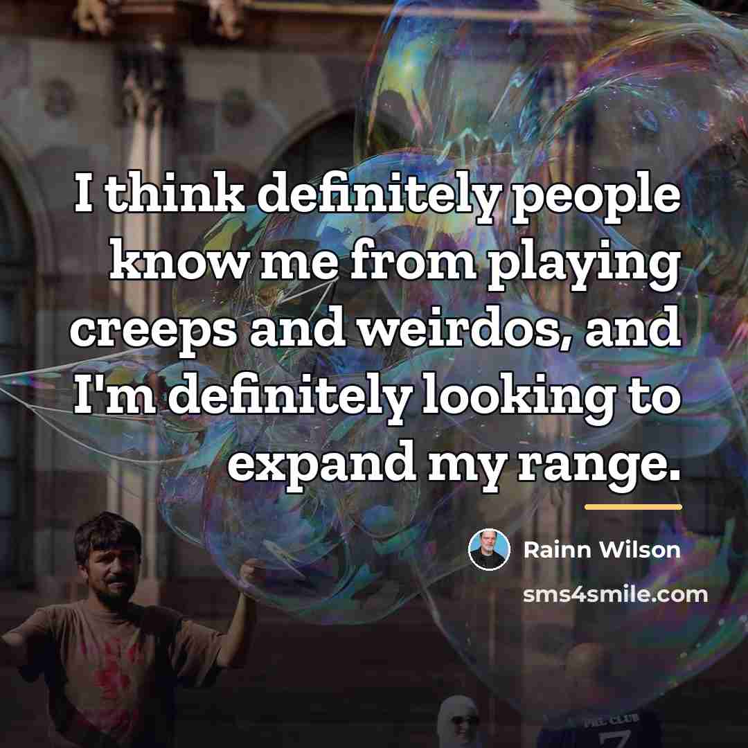 “I think definitely people know me from playing creeps and…” quote by Rainn Wilson