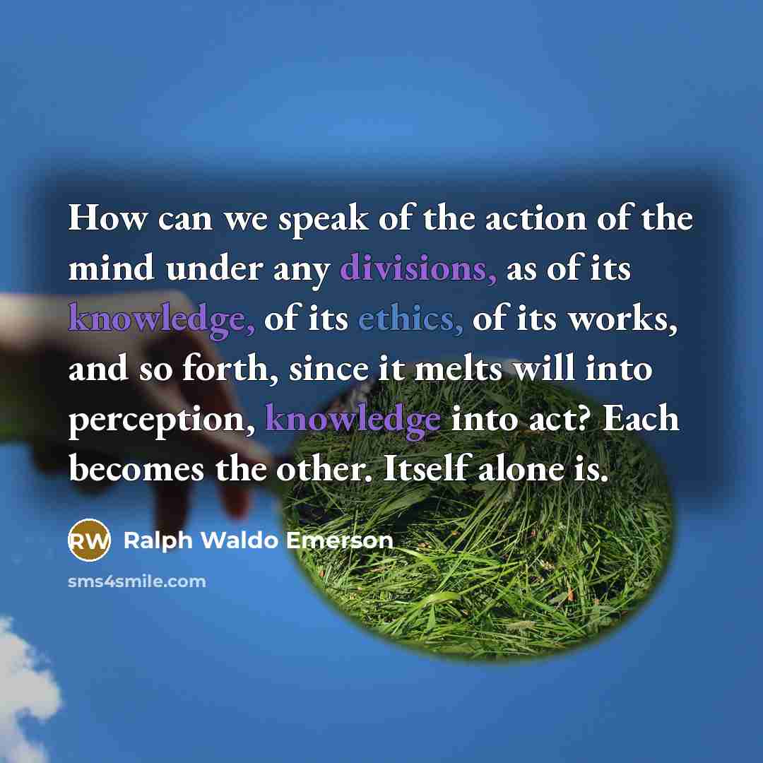 “How can we speak of the action of the mind…” quote by Ralph Waldo Emerson