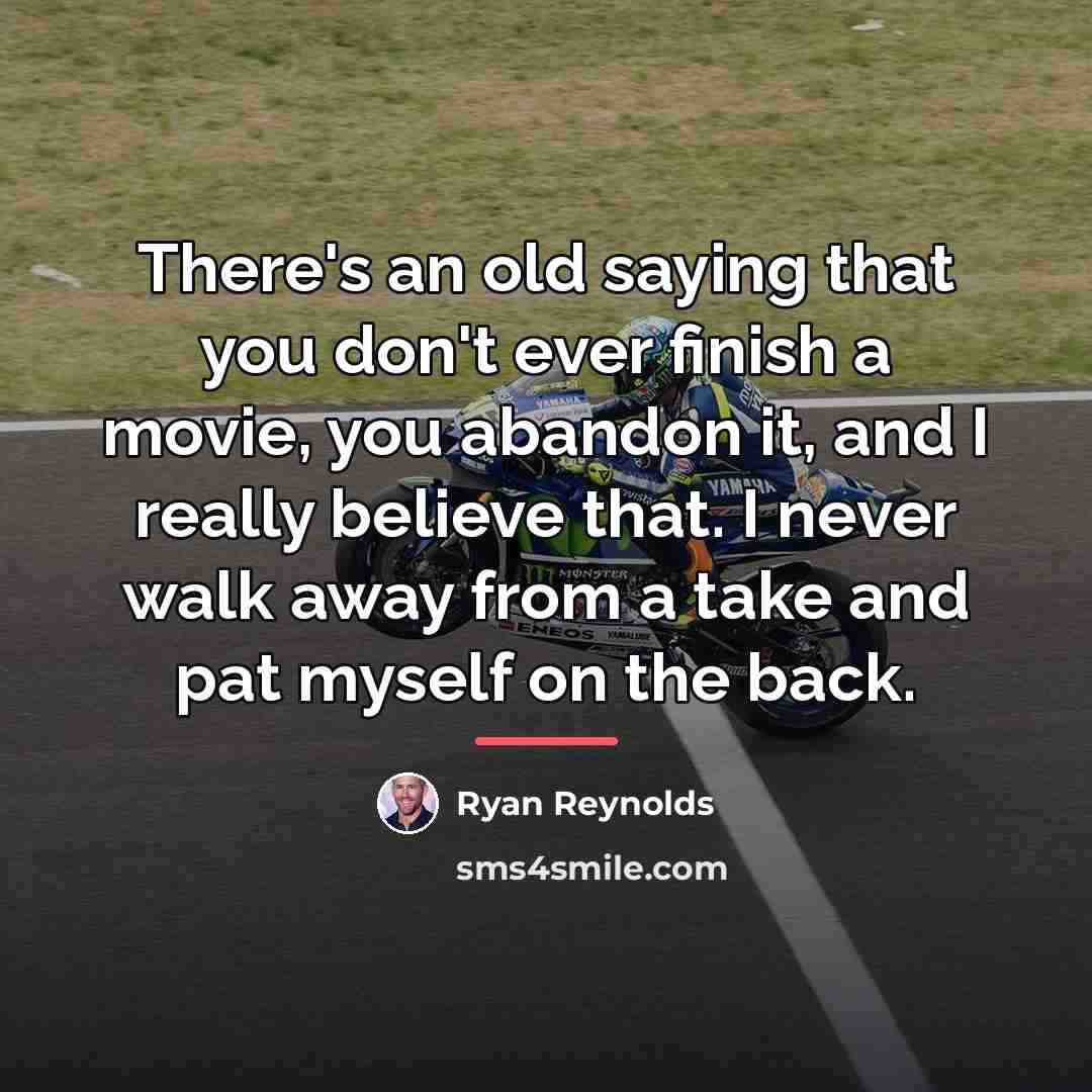 “There's an old saying that you don't ever finish a…” quote by Ryan Reynolds