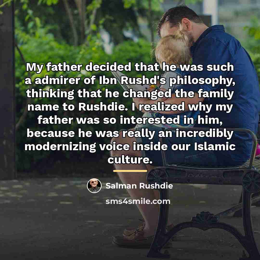 “My father decided that he was such a admirer of…” quote by Salman Rushdie
