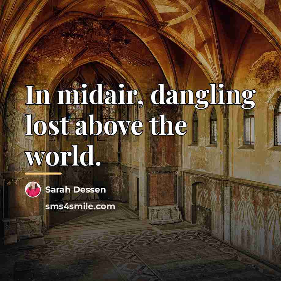 “In midair, dangling lost above the world.…” quote by Sarah Dessen