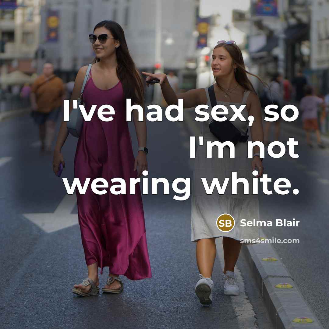 “I've had sex, so I'm not wearing white.…” quote by Selma Blair