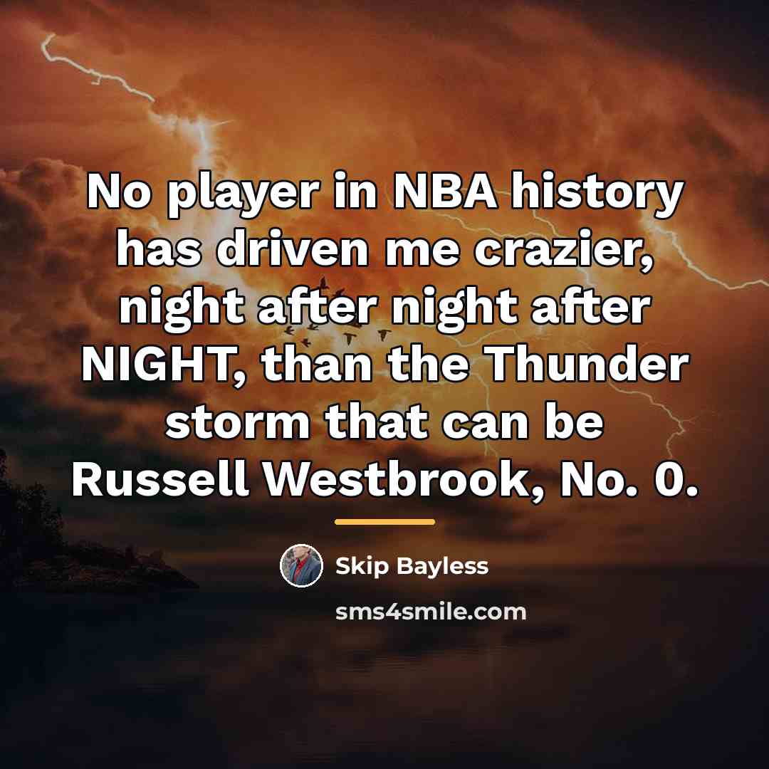 “No player in NBA history has driven me crazier, night…” quote by Skip Bayless