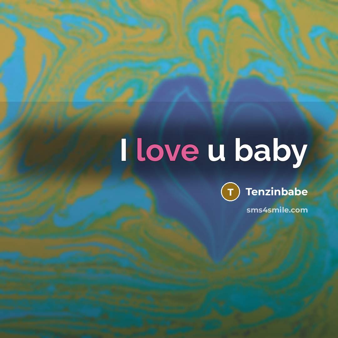 “I love u baby…” quote by Tenzinbabe