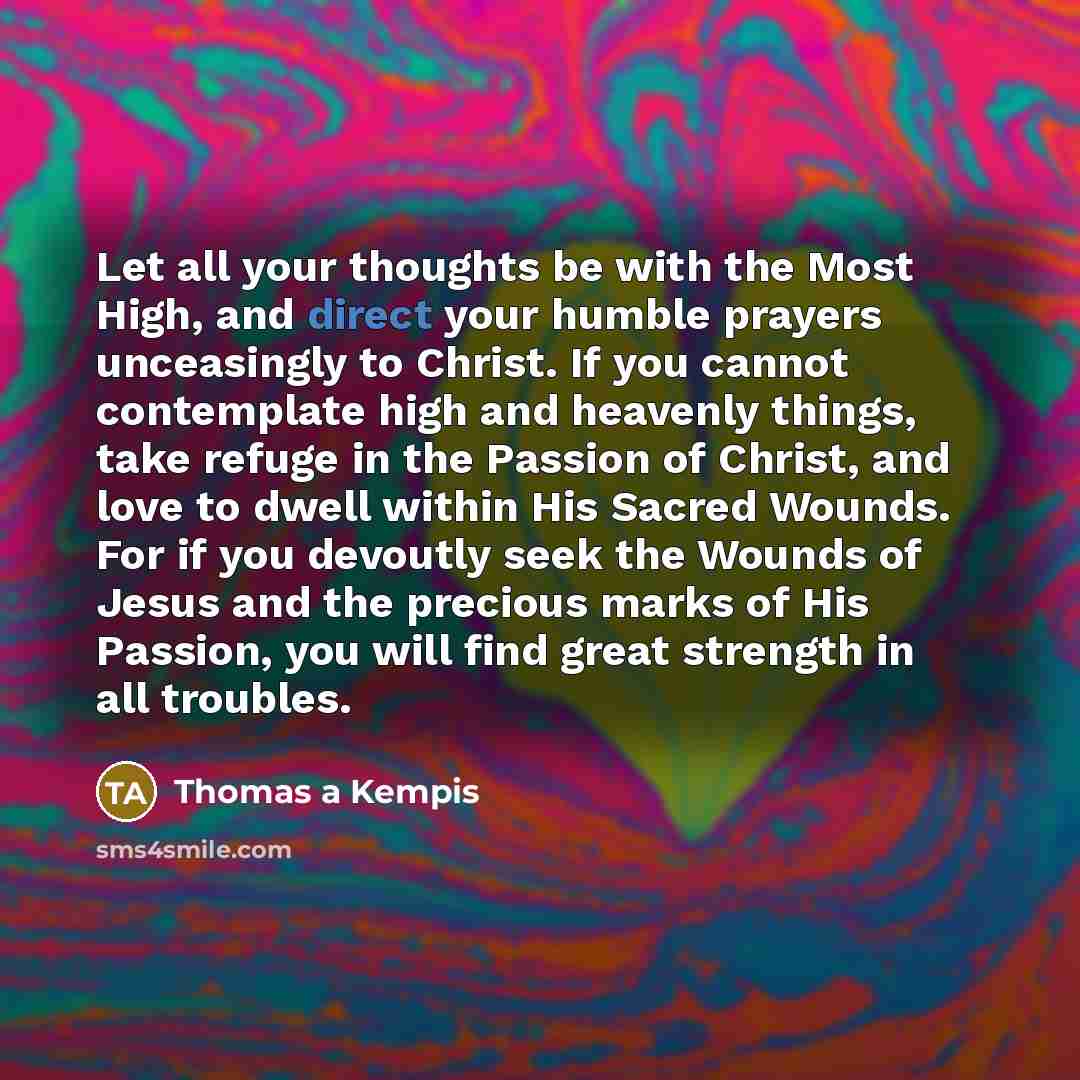 “Let all your thoughts be with the Most High, and…” quote by Thomas a Kempis