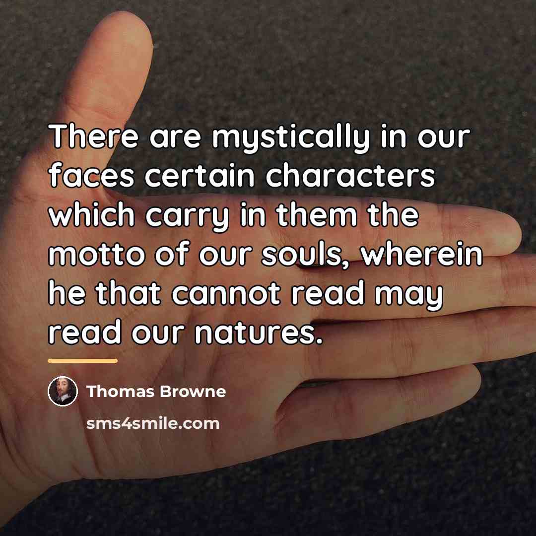 “There are mystically in our faces certain characters which carry…” quote by Thomas Browne