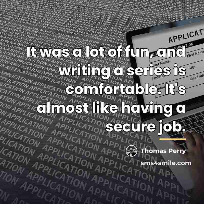 “It was a lot of fun, and writing a series…” quote by Thomas Perry