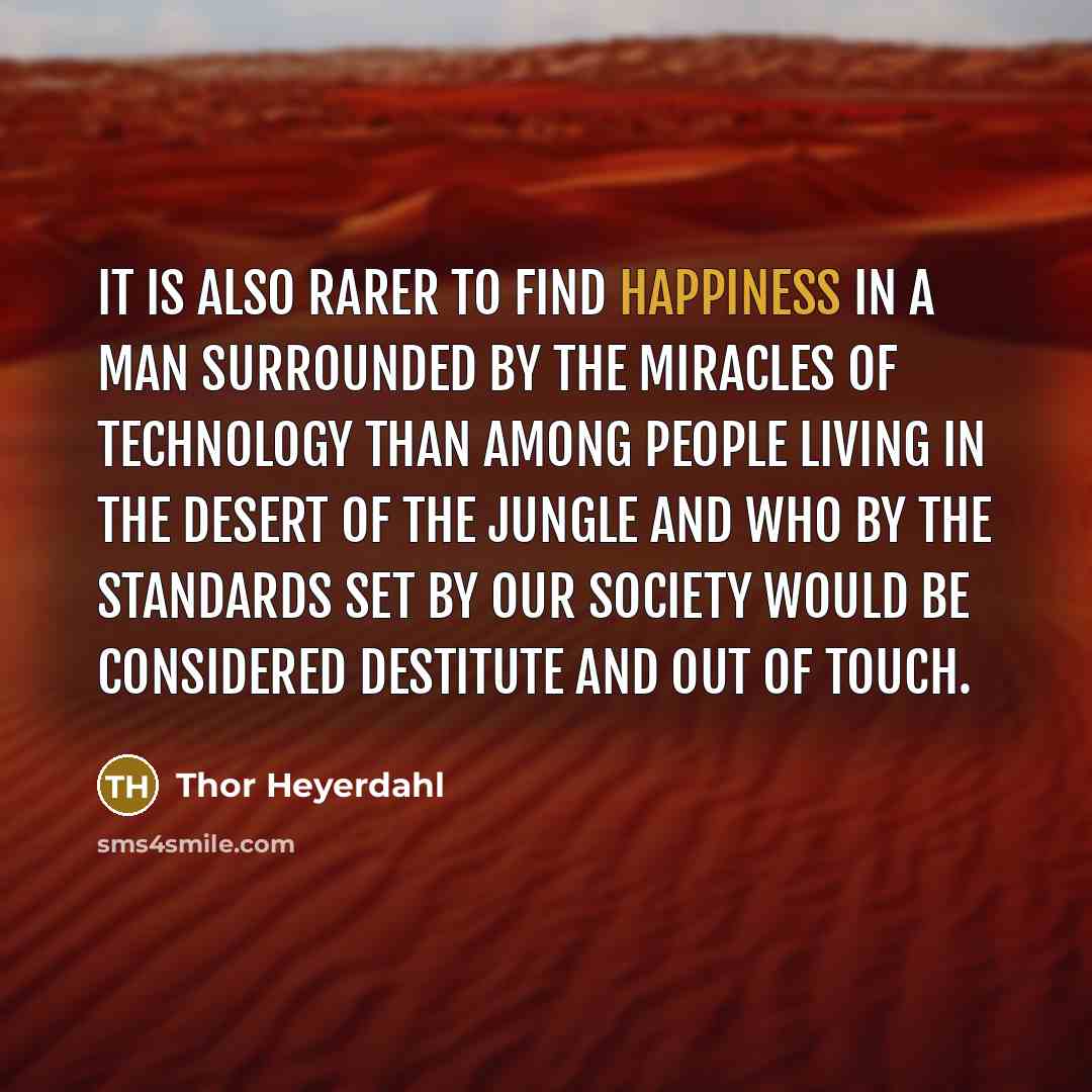 “It is also rarer to find happiness in a man…” quote by Thor Heyerdahl