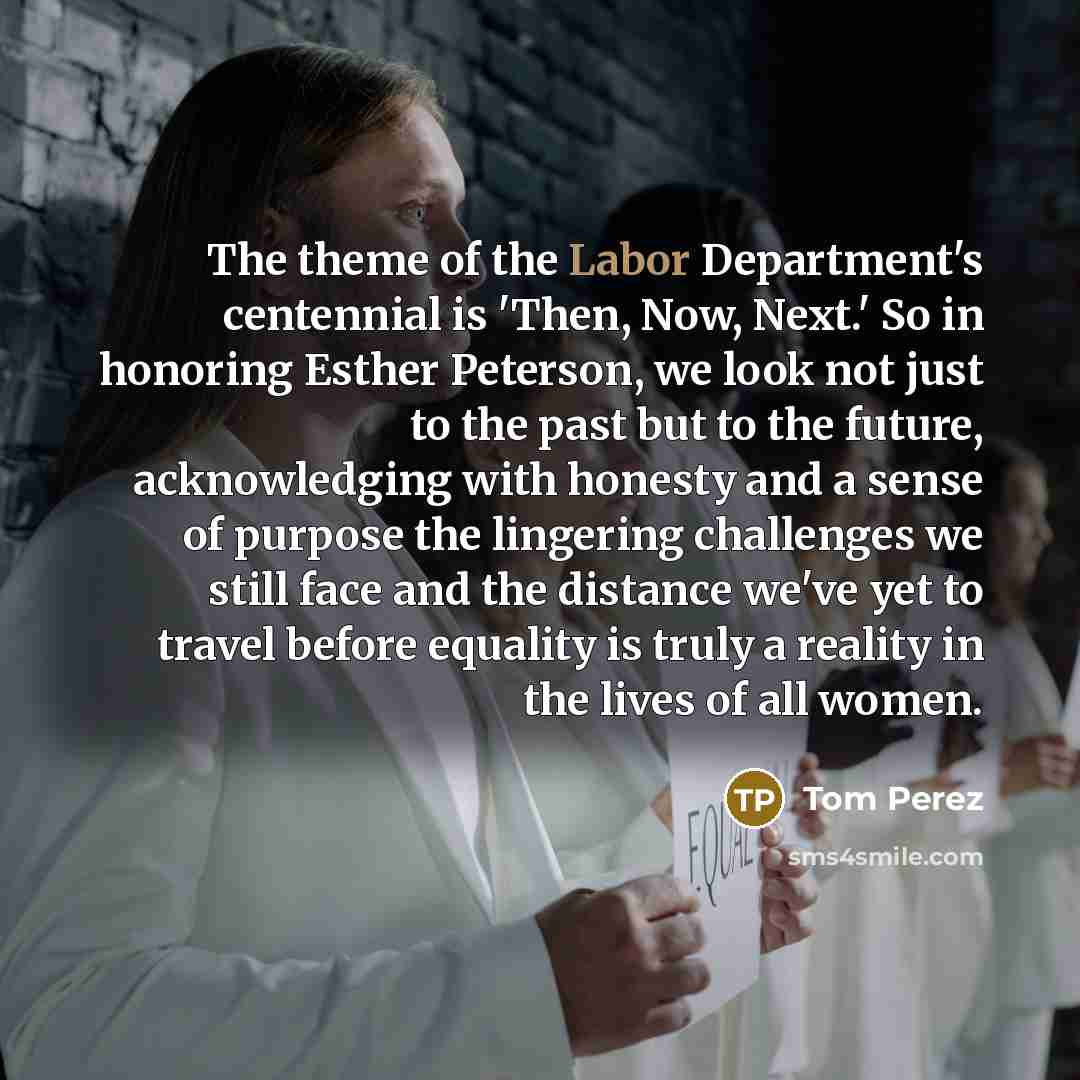 “The theme of the Labor Department's centennial is 'Then, Now,…” quote by Tom Perez