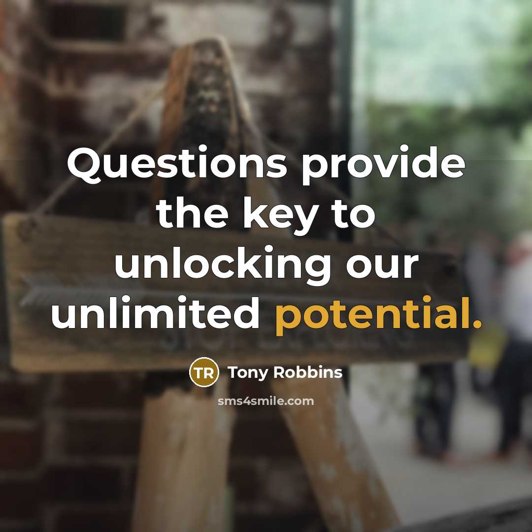 “Questions provide the key to unlocking our unlimited potential.…” quote by Tony Robbins