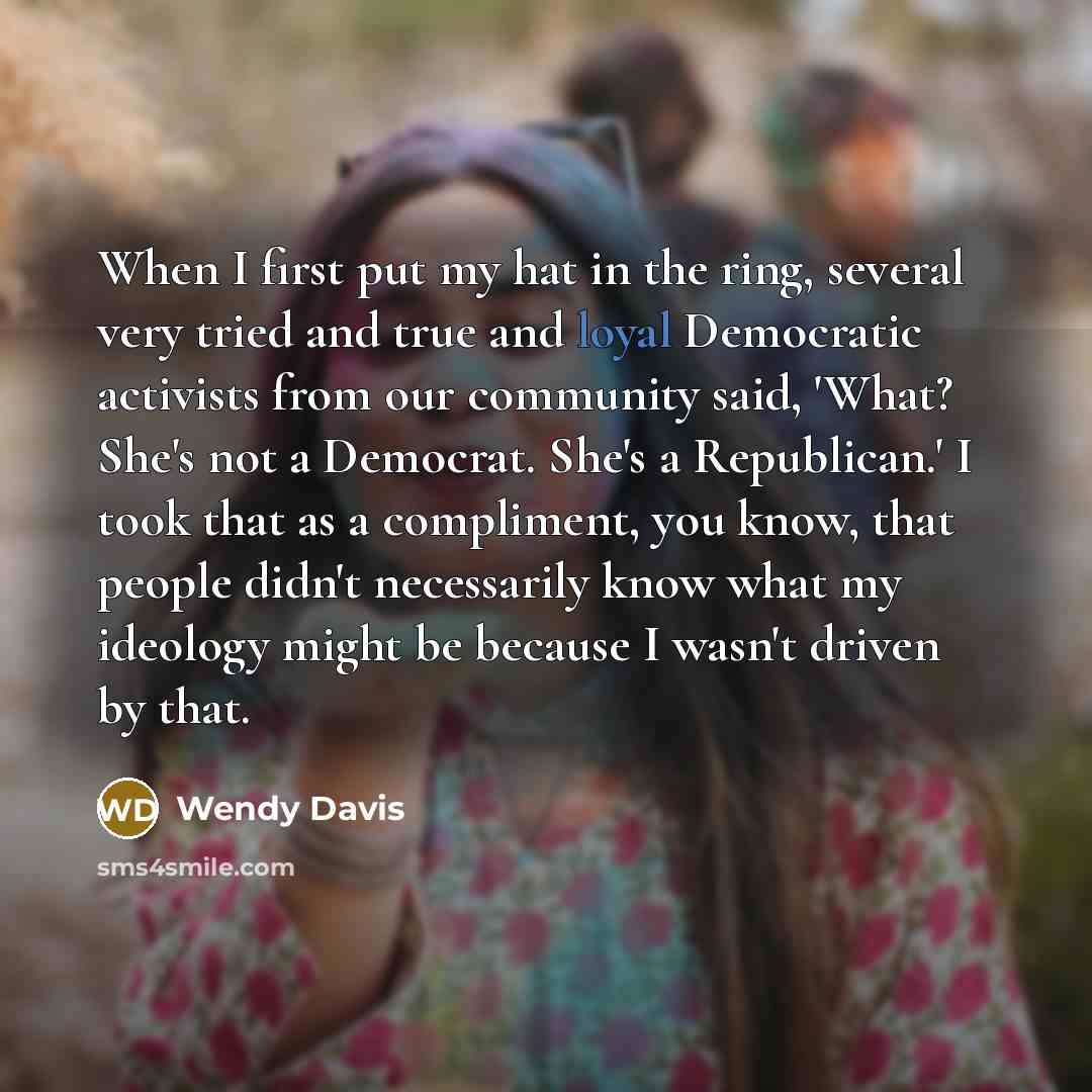 “When I first put my hat in the ring, several…” quote by Wendy Davis
