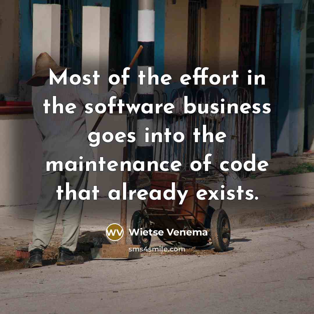 “Most of the effort in the software business goes into…” quote by Wietse Venema