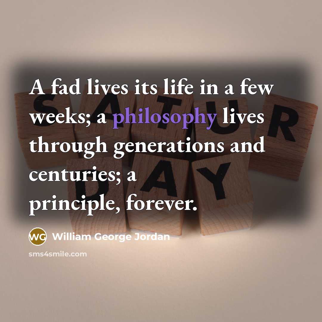 “A fad lives its life in a few weeks; a…” quote by William George Jordan