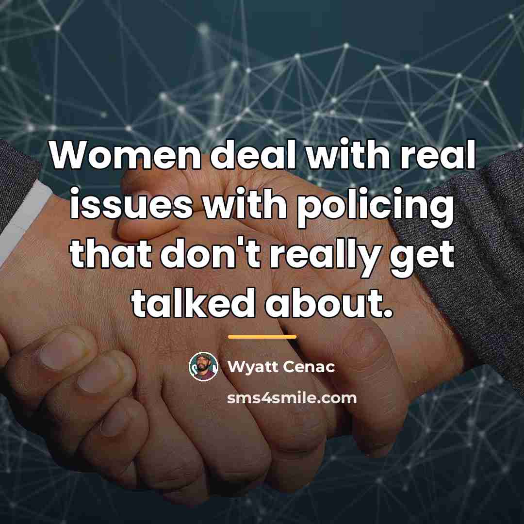 “Women deal with real issues with policing that don't really…” quote by Wyatt Cenac
