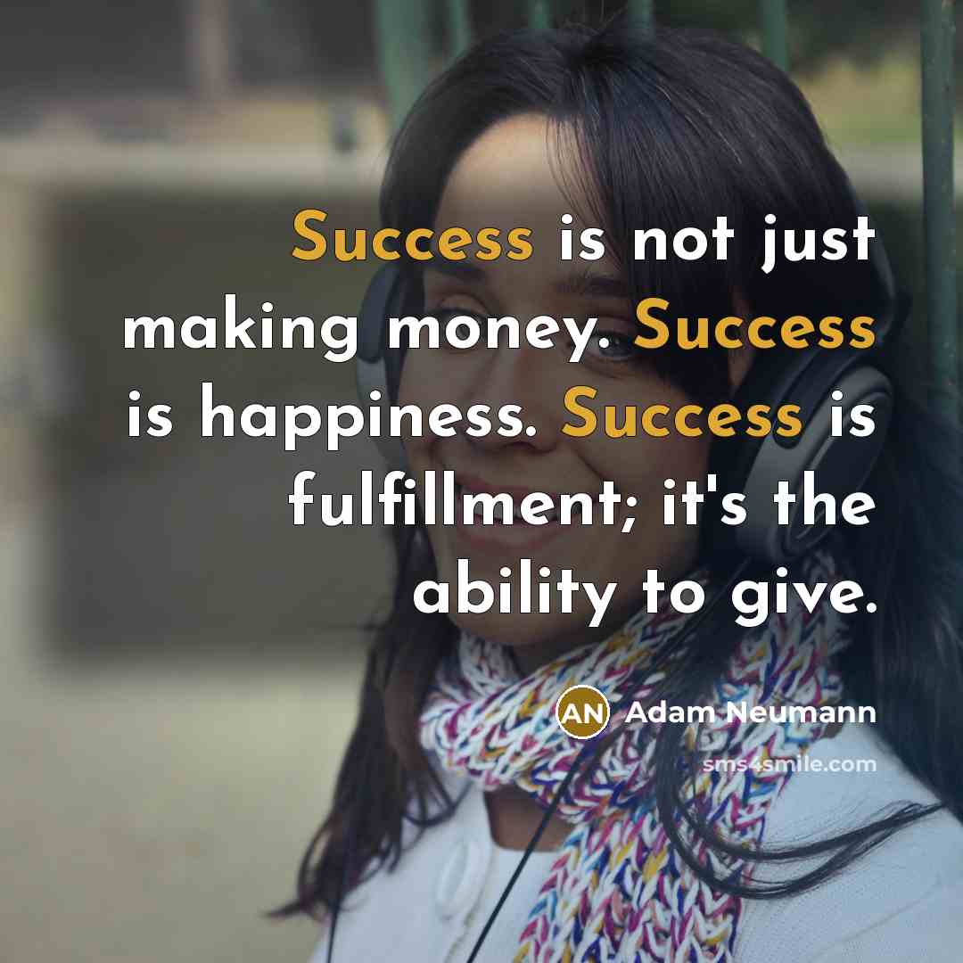 “Success is not just making money. Success is happiness. Success…” quote by Adam Neumann