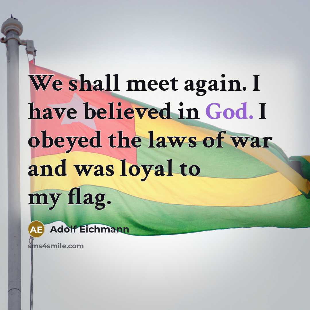 “We shall meet again. I have believed in God. I…” quote by Adolf Eichmann