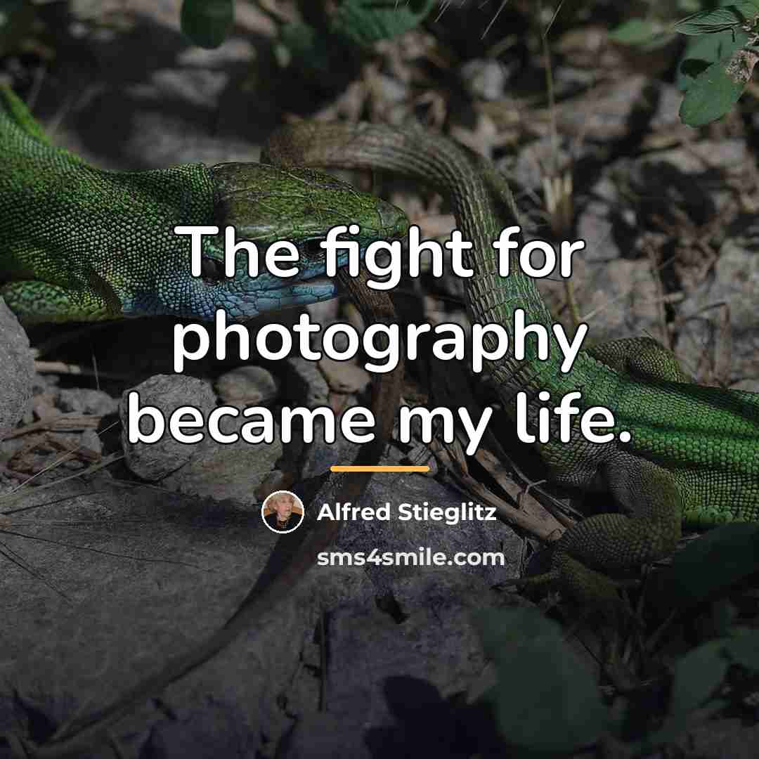 “The fight for photography became my life.…” quote by Alfred Stieglitz