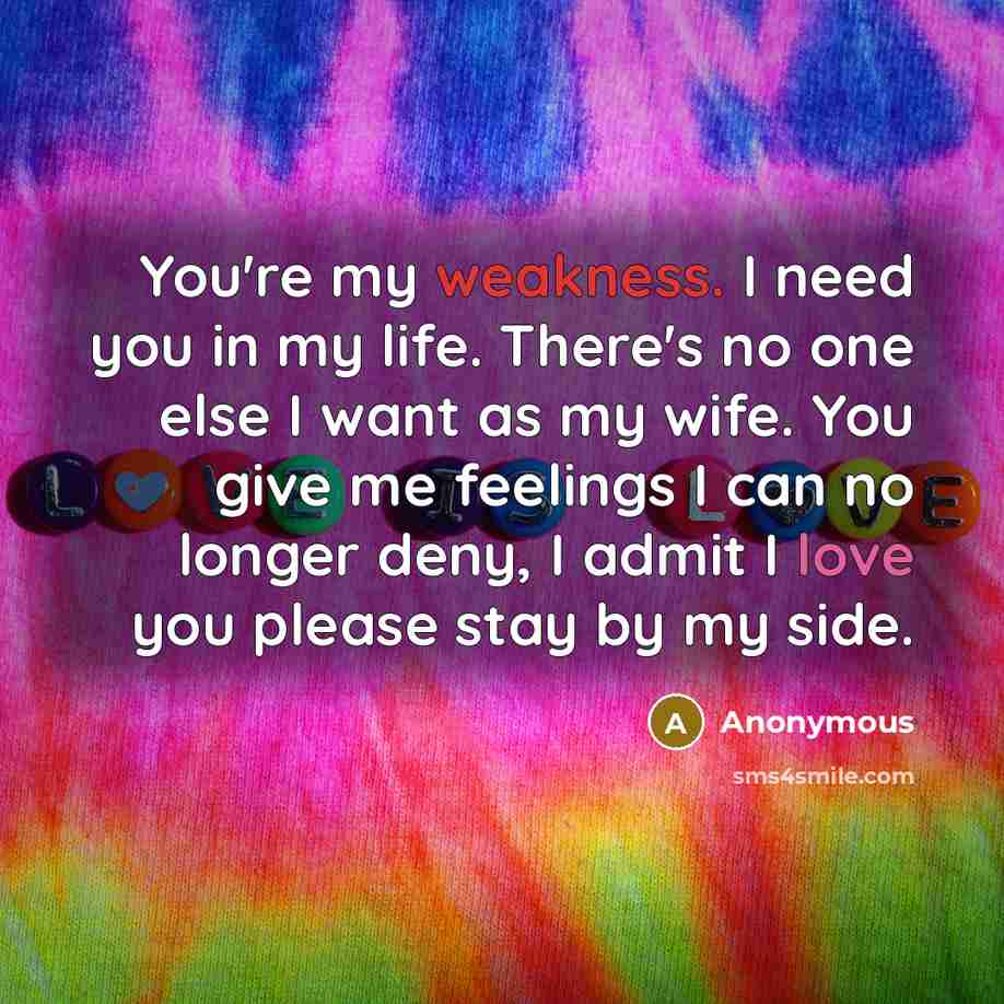 “You're my weakness. I need you in my life. There's…” quote by Anonymous