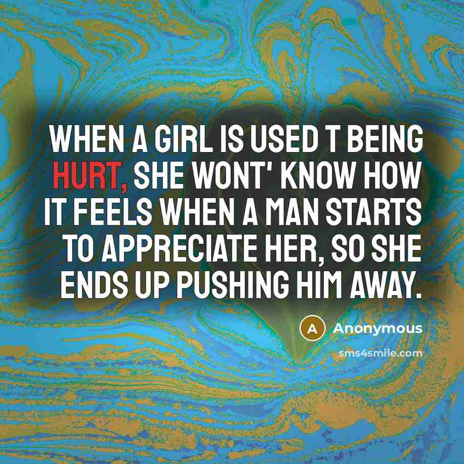 “When a girl is used t being hurt, she wont'…” quote by Anonymous
