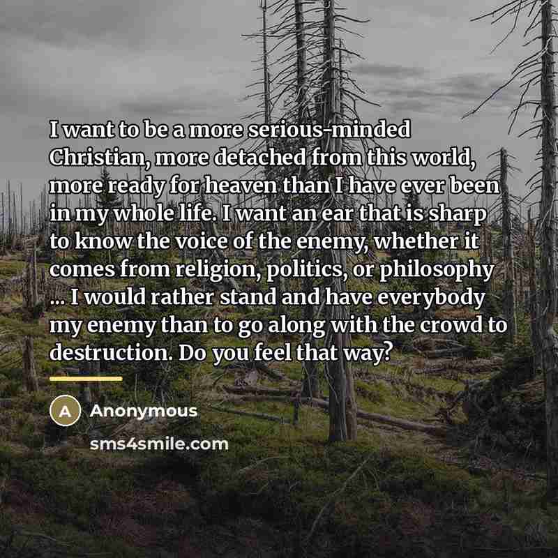 “I want to be a more serious-minded Christian, more detached…” quote by Anonymous