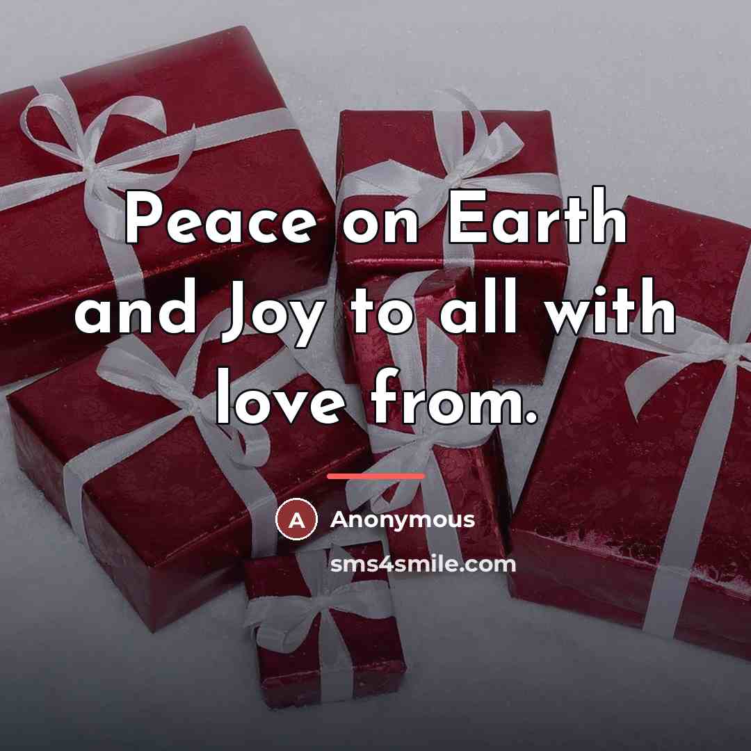 “Peace on Earth and Joy to all with love from.…” quote by Anonymous