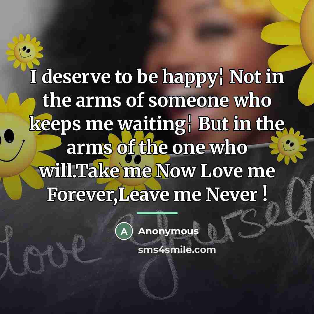 “I deserve to be happy¦ Not in the arms of…” quote by Anonymous