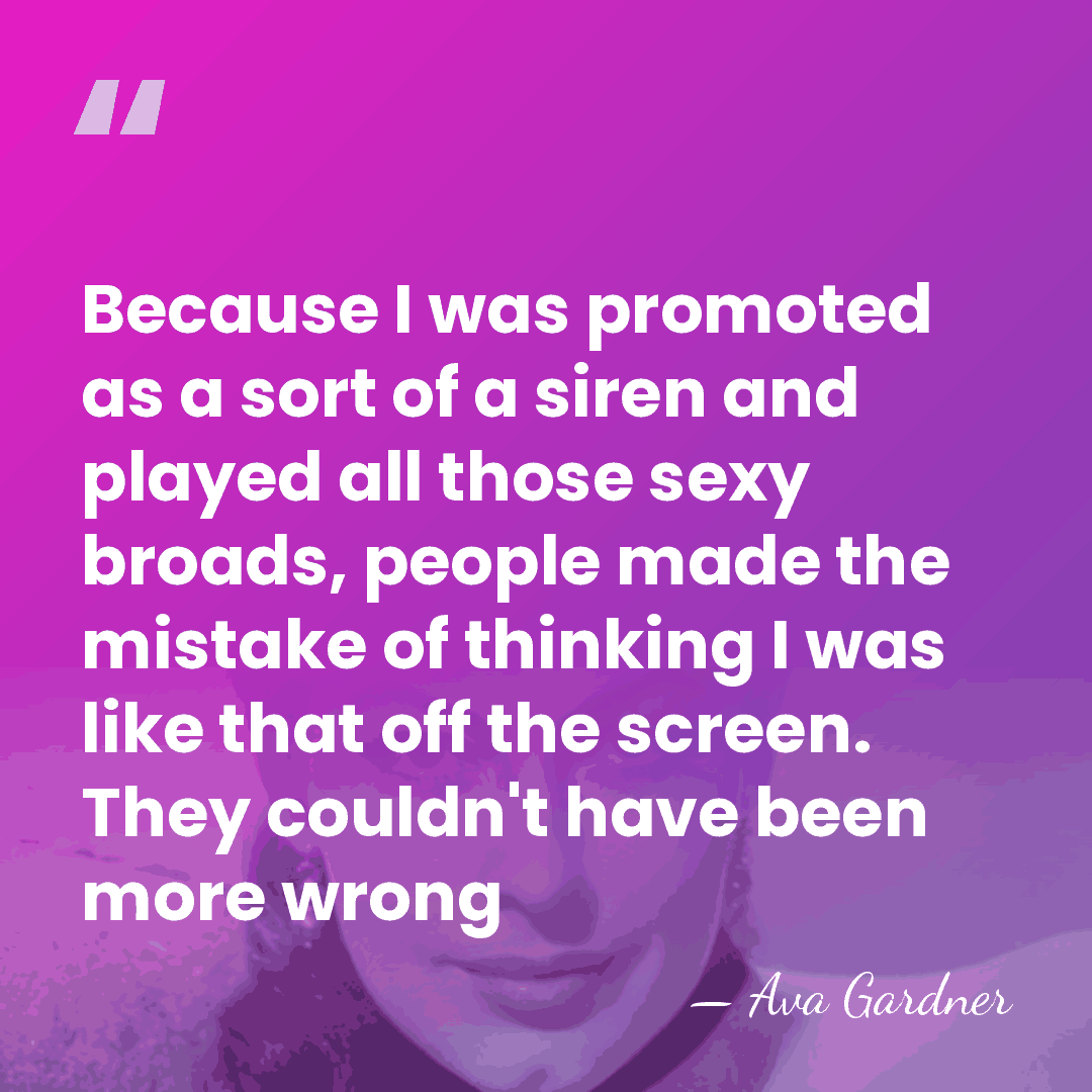 Because I was promoted as a sort of a siren and played&hellip; - Ava Gardner