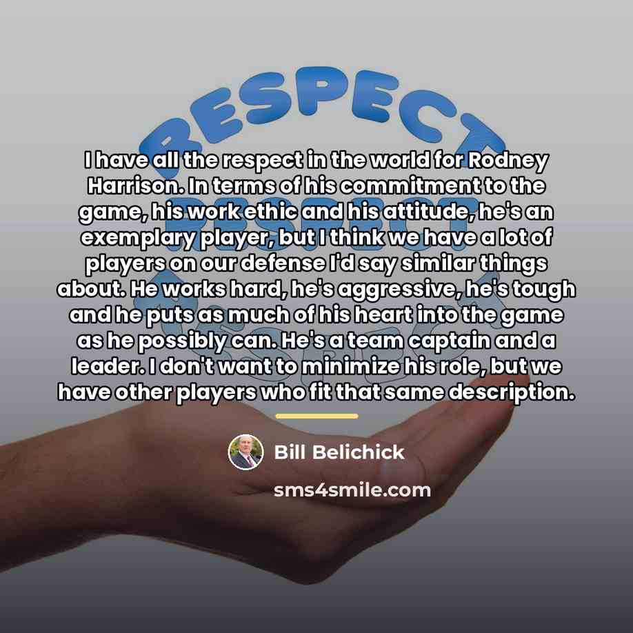 “I have all the respect in the world for Rodney…” quote by Bill Belichick