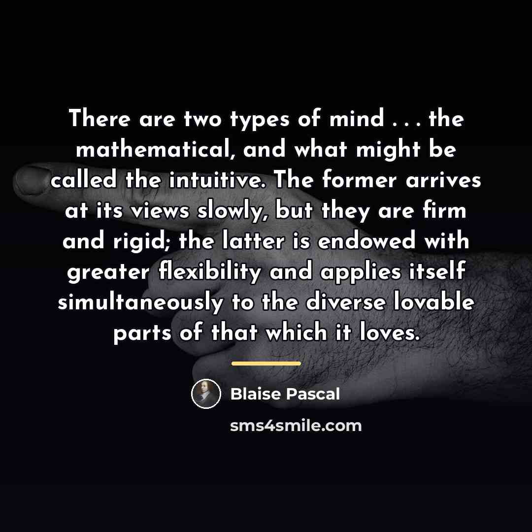 “There are two types of mind . . . the…” quote by Blaise Pascal