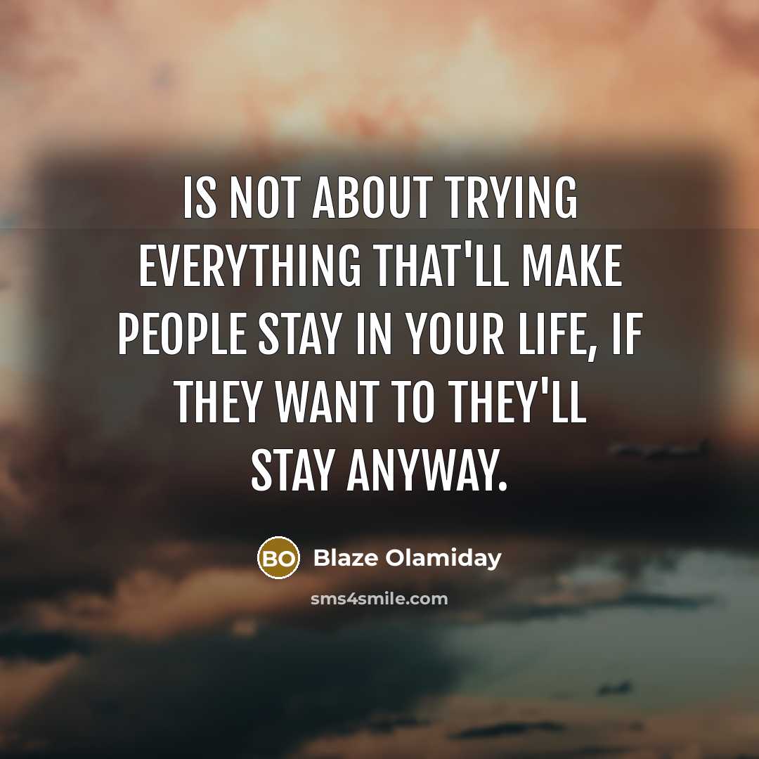 “Is not about trying everything that'll make people stay in…” quote by Blaze Olamiday