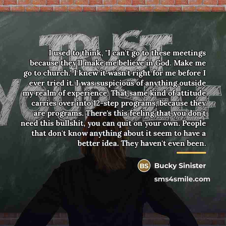 “I used to think, "I can't go to these meetings…” quote by Bucky Sinister