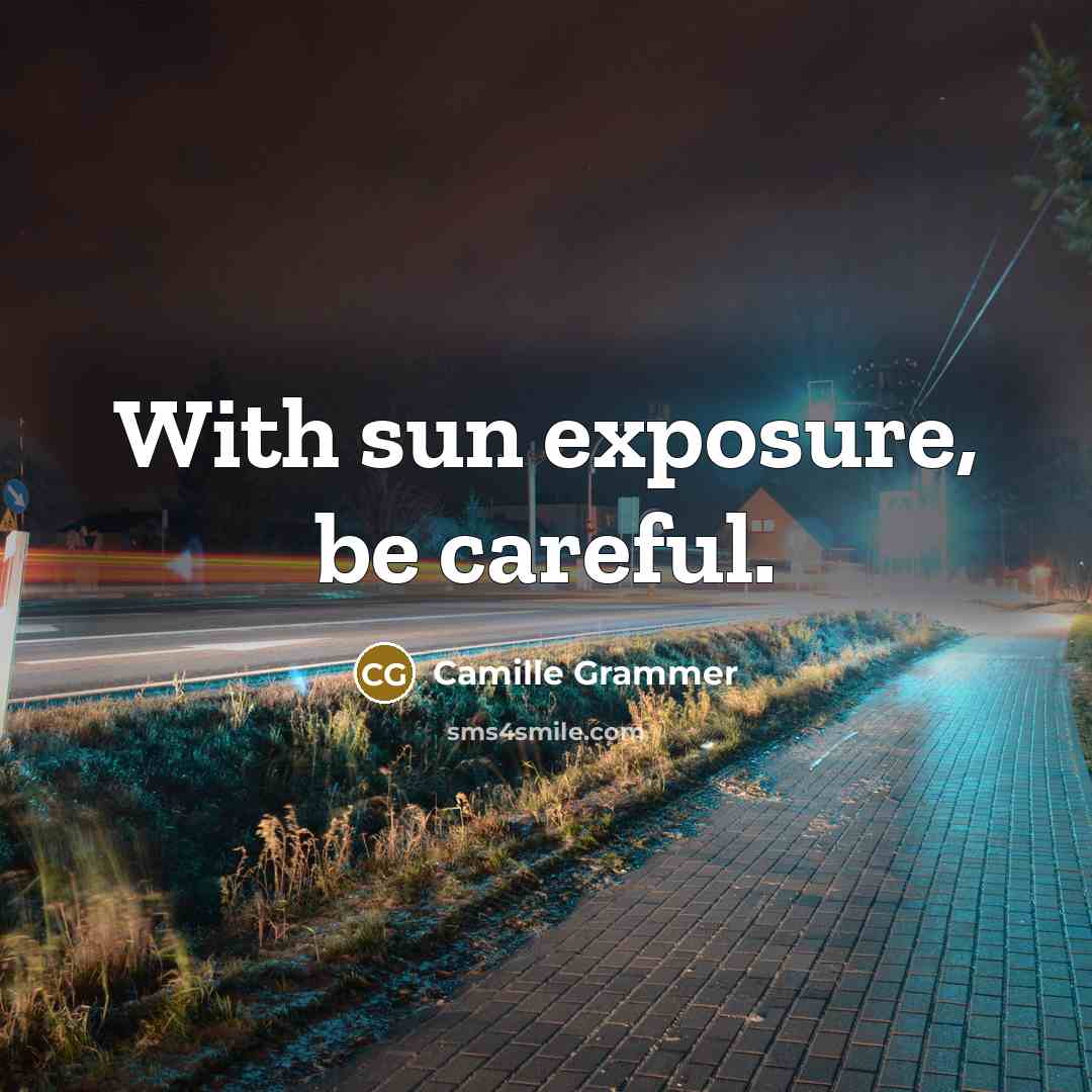 “With sun exposure, be careful.…” quote by Camille Grammer