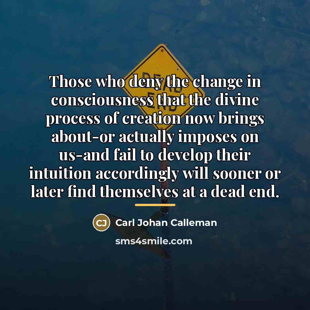 “Those who deny the change in consciousness that the divine…” quote by Carl Johan Calleman