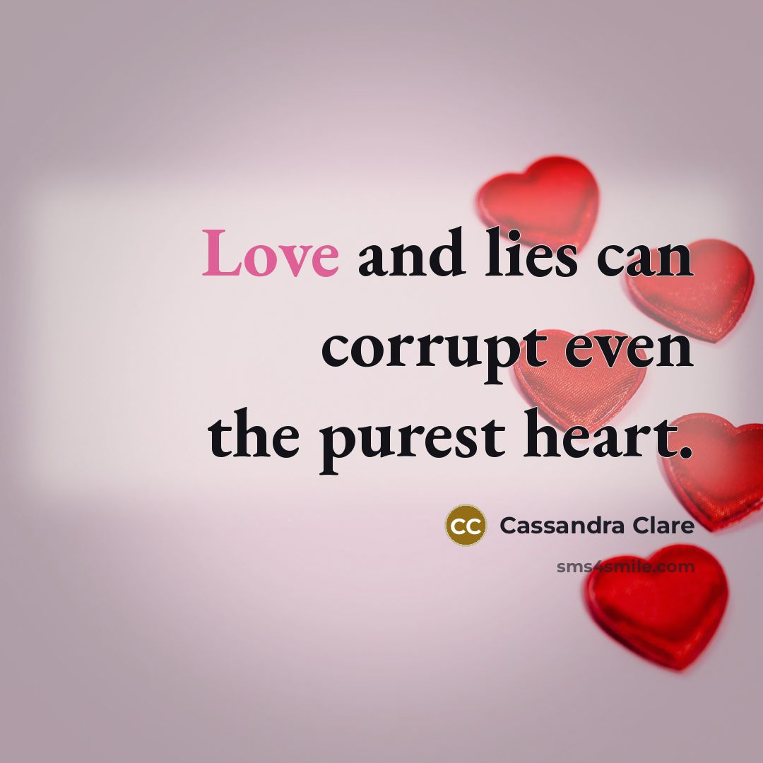 “Love and lies can corrupt even the purest heart.…” quote by Cassandra Clare