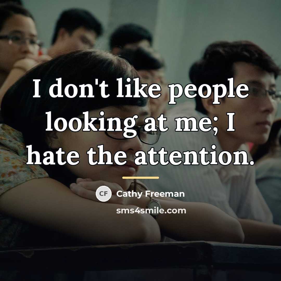“I don't like people looking at me; I hate the…” quote by Cathy Freeman