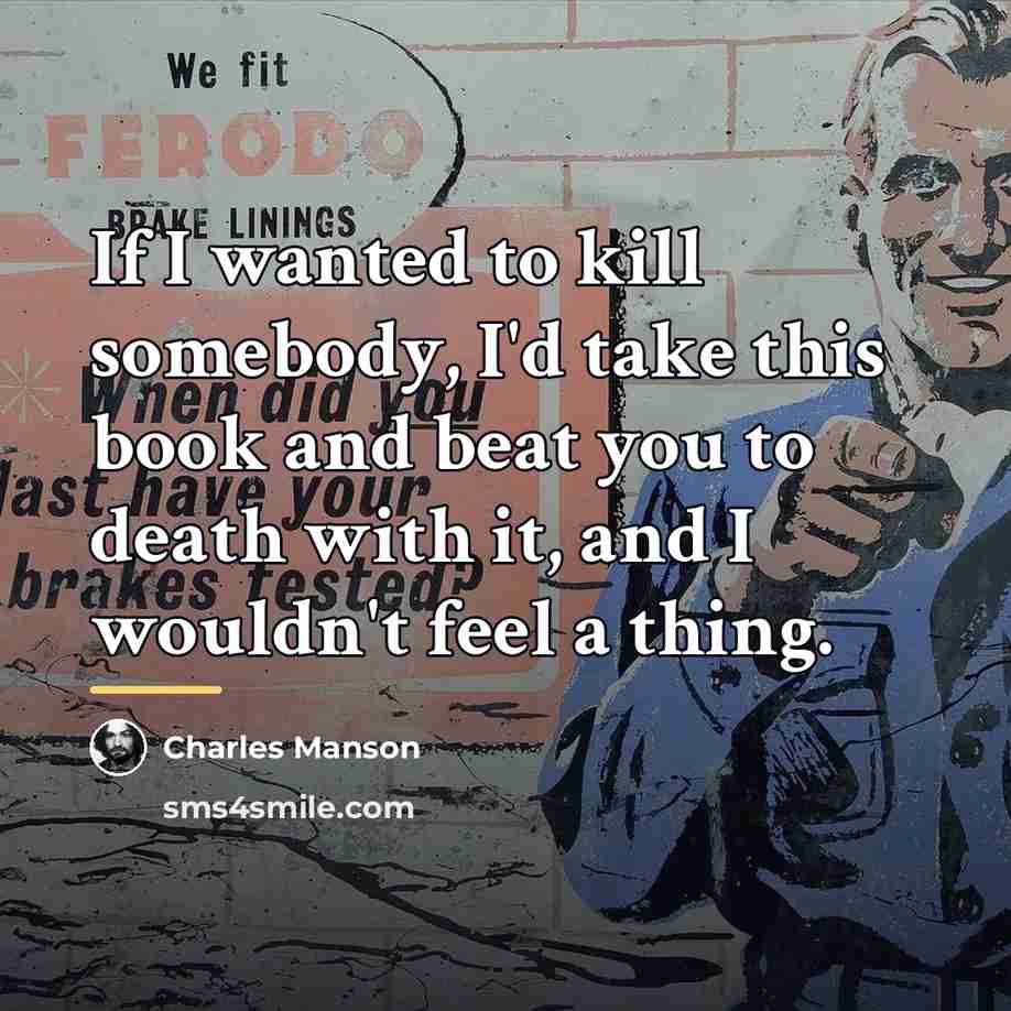 “If I wanted to kill somebody, I'd take this book…” quote by Charles Manson