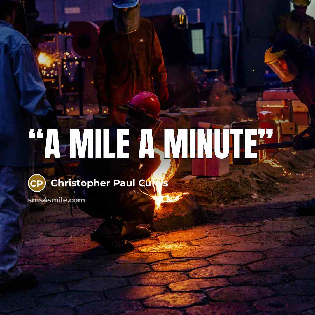 “A Mile A Minute” quote by Christopher Paul Curtis
