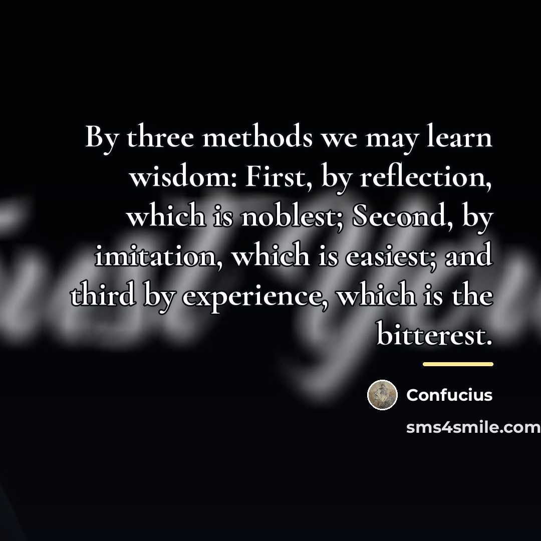 “By three methods we may learn wisdom: First, by reflection,…” quote by Confucius